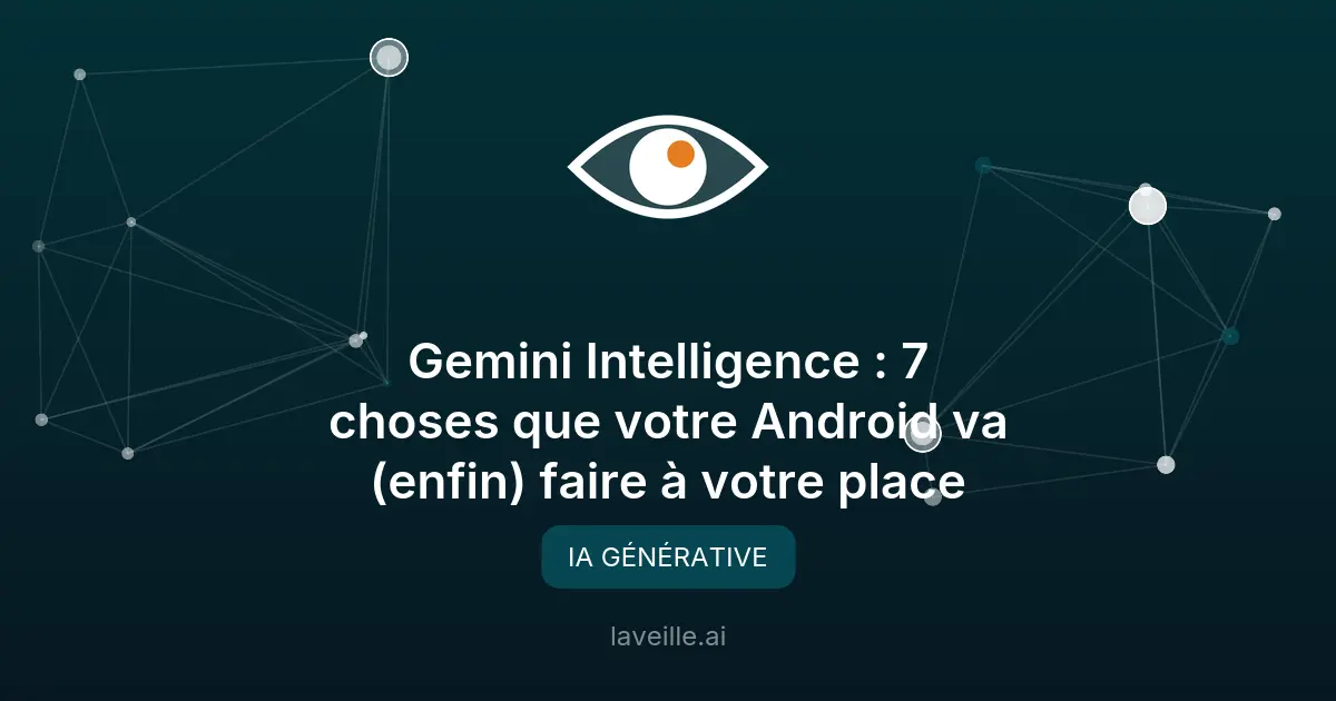 Gemini Intelligence : l'IA qui automatise Android