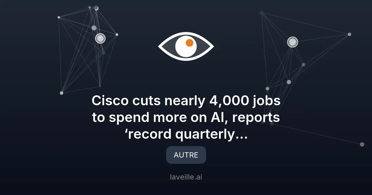 Cisco supprime 4 000 emplois pour investir dans l'IA