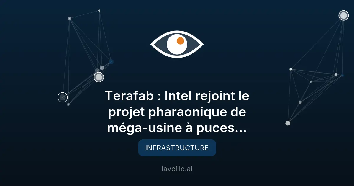 Intel rejoint Terafab : le projet pharaonique d'Elon Musk