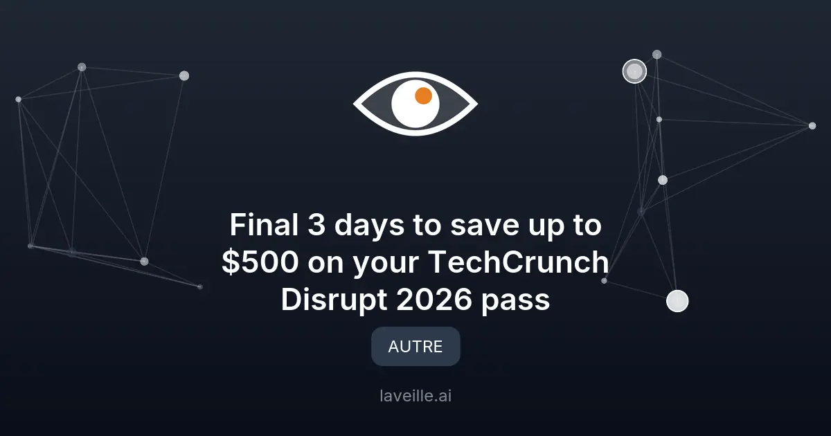 TechCrunch Disrupt 2026 : Réductions jusqu'à 500$